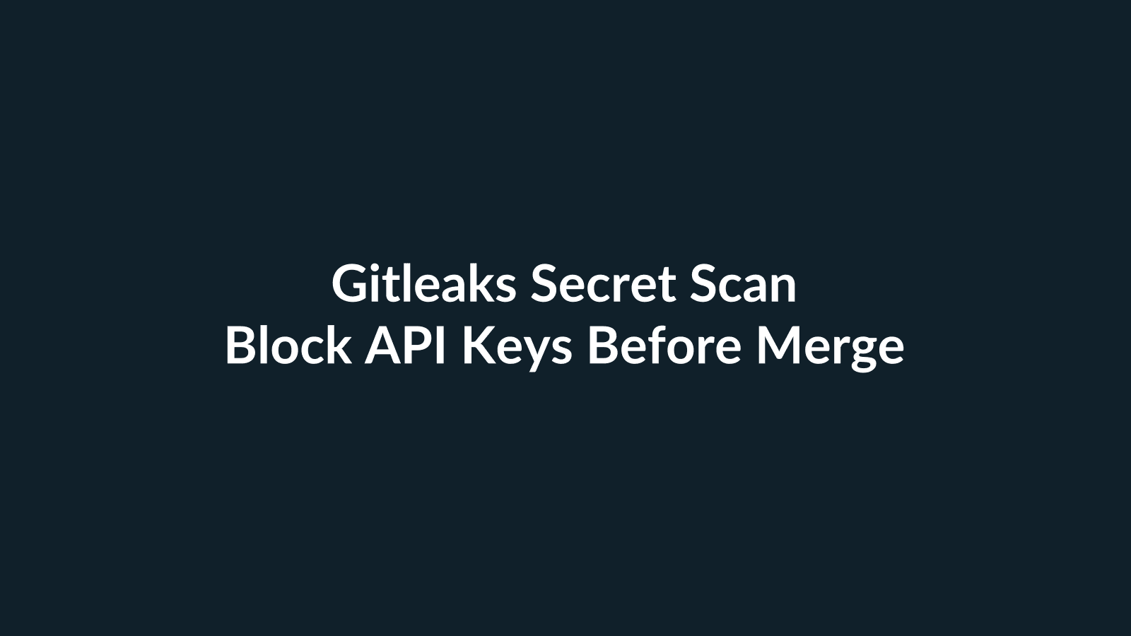 Gitleaks في CI: امنع API Key قبل ما يدخل main